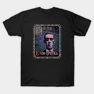 E is for Ech-Pi-El T-Shirt